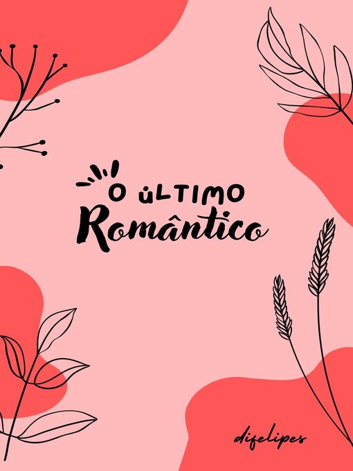 Title details for O Último Romântico by difelipes - Available